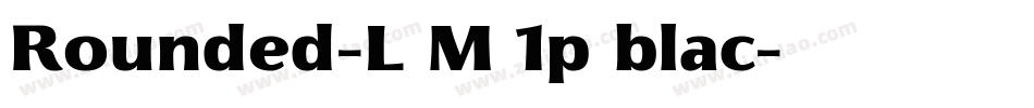Rounded-L M 1p blac字体转换